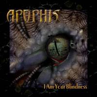 Apophis (GER) : I Am Your Blindness